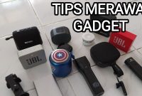 Tips Merawat Dan Menjaga Gadget Tetap Awet